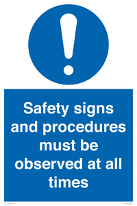 Safety signs and procedures must be observed at all times